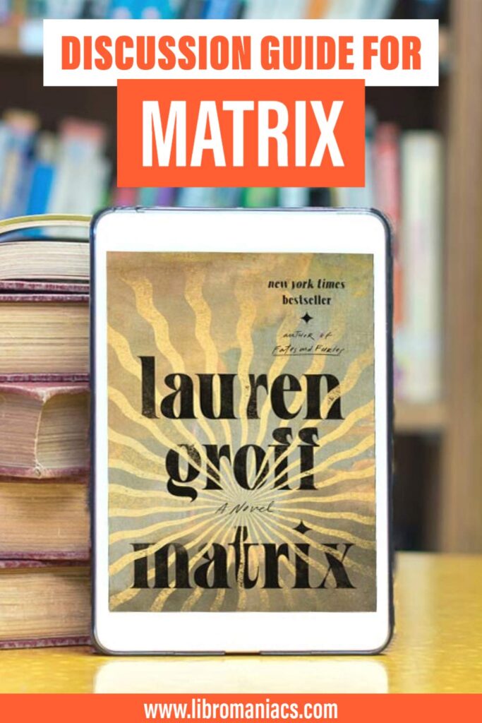 Discussion Guide for Matrix Lauren Groff