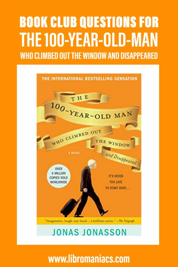 Book Club questions for the 100 Year Old Man Who Climbed Out the Window and Disappeared