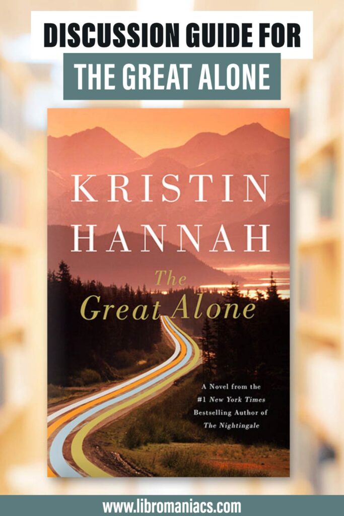 Discussion guide for The Great Alone, Kristin Hannah.