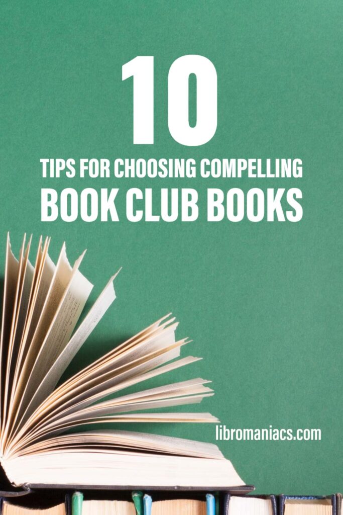 10 tips for choosing compelling book club books.