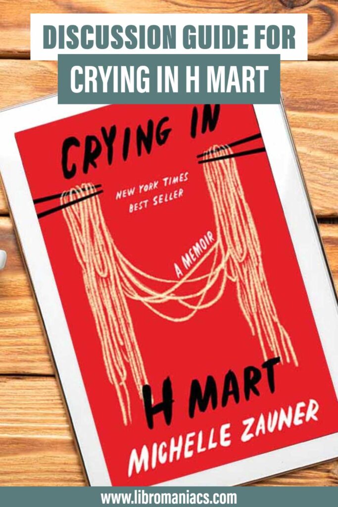Discussion guide for Crying in H Mart, by Michelle Zauner.